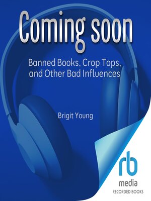 cover image of Banned Books, Crop Tops, and Other Bad Influences